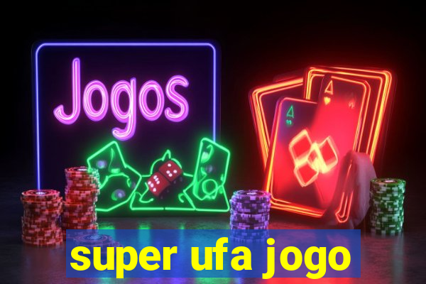 super ufa jogo